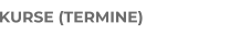 KURSE (TERMINE)